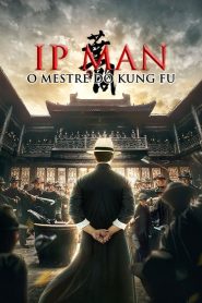 Ip Man: O Mestre do Kung Fu